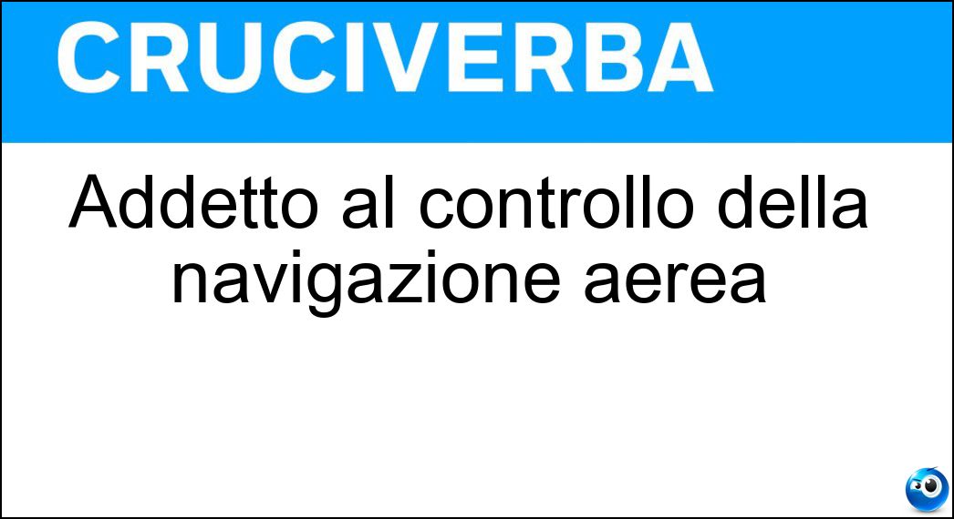 Addetto al controllo della navigazione aerea Soluzione Addetto al controllo della navigazione aerea - Operatore Radar