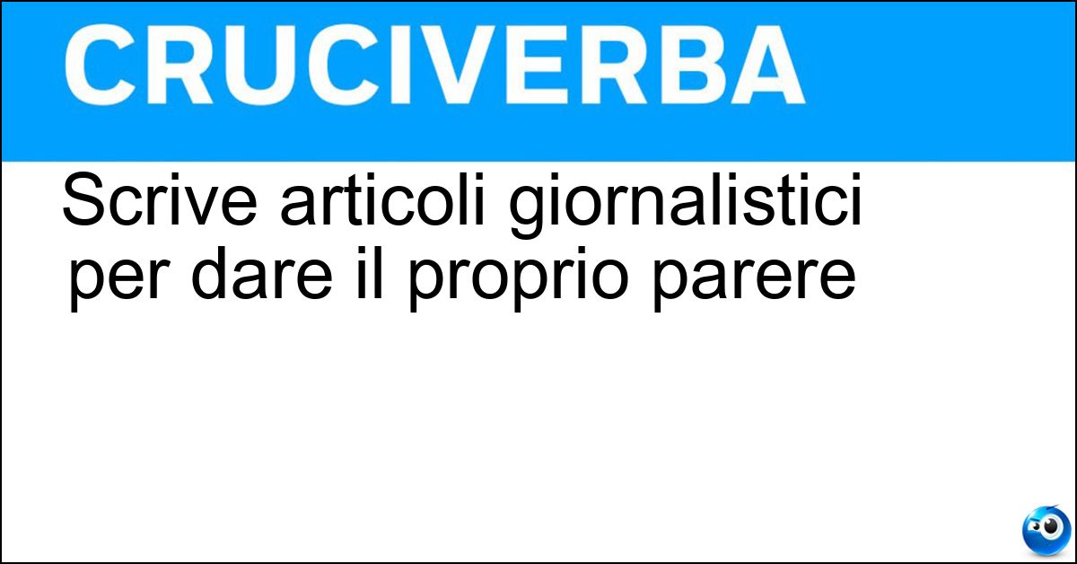 Soluzione Scrive articoli giornalistici per dare il proprio parere - Opinionista