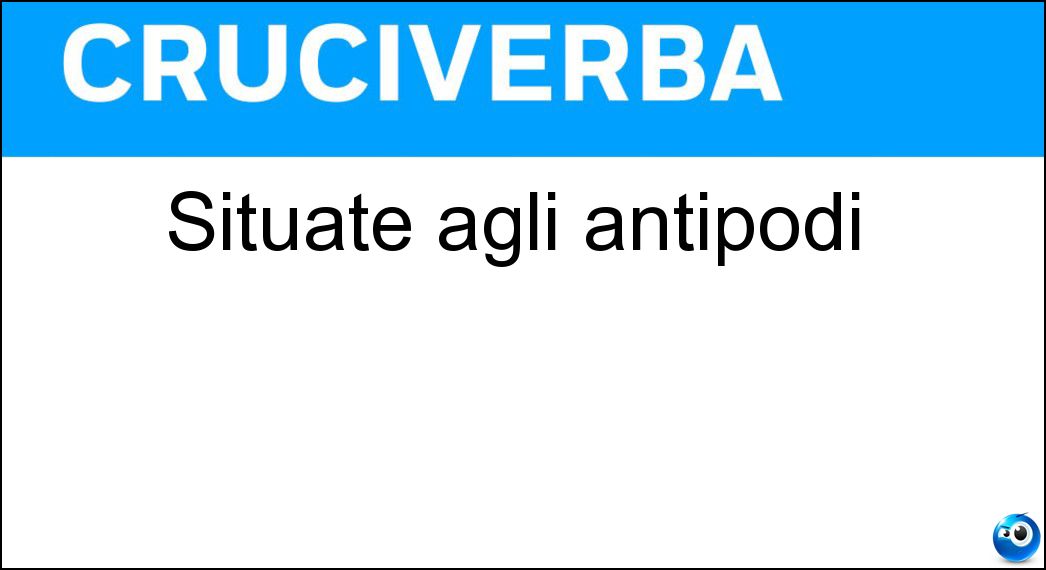 Soluzione Situate agli antipodi - Opposte