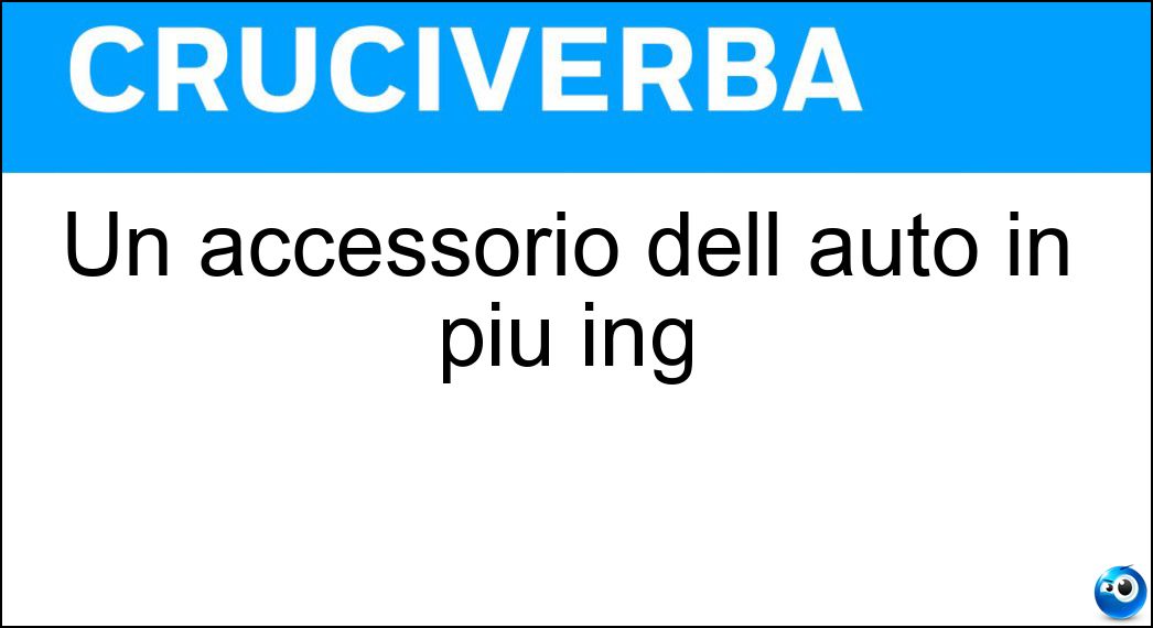 Un accessorio dell auto in più ing Soluzione Un accessorio dell auto in più ing - Optional