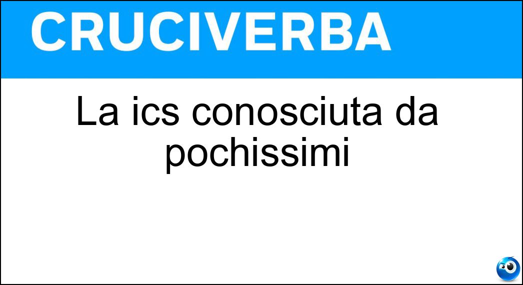 La ics conosciuta da pochissimi Soluzione La ics conosciuta da pochissimi - Ora