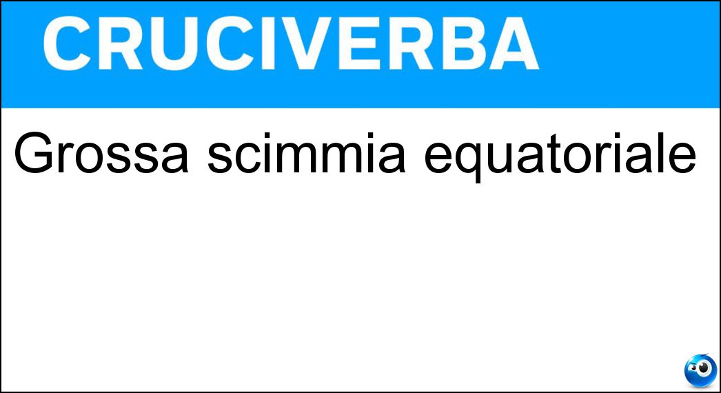 Grossa scimmia equatoriale Soluzione Grossa scimmia equatoriale - Orango