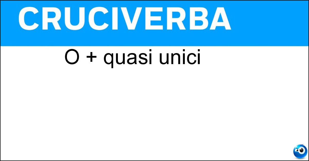 Soluzione O + quasi unici - Orari