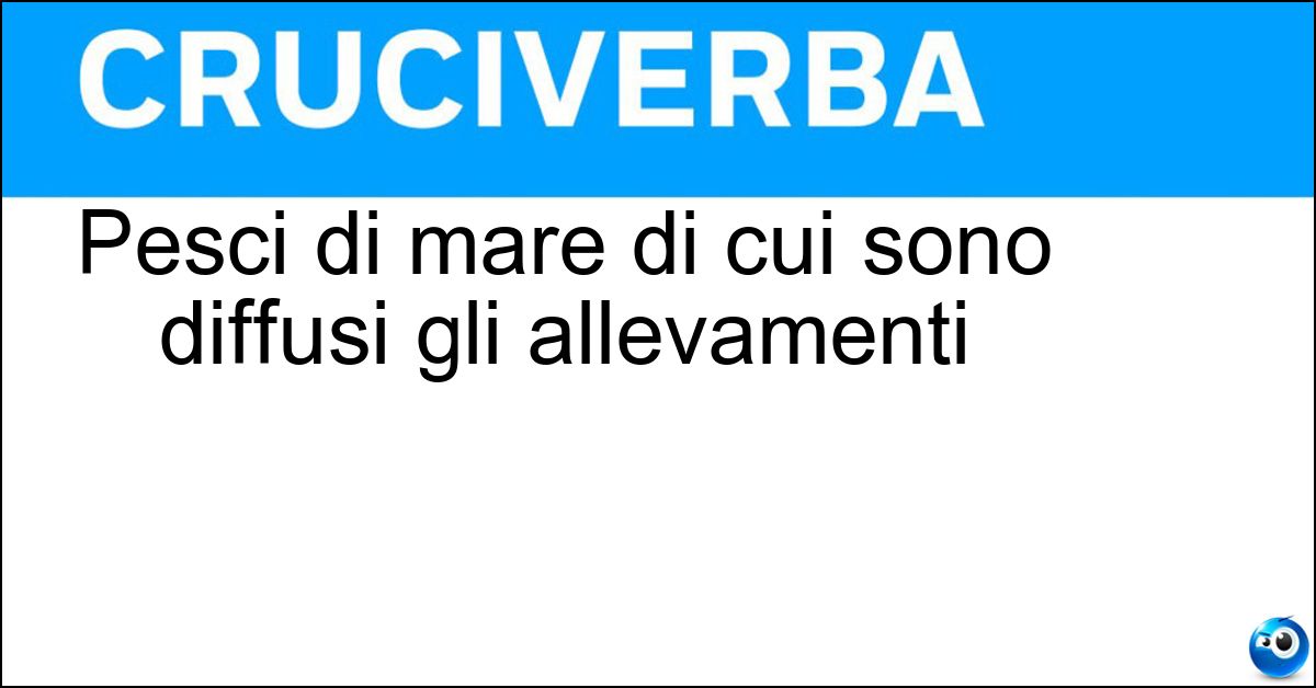 Soluzione Pesci di mare di cui sono diffusi gli allevamenti - Orate