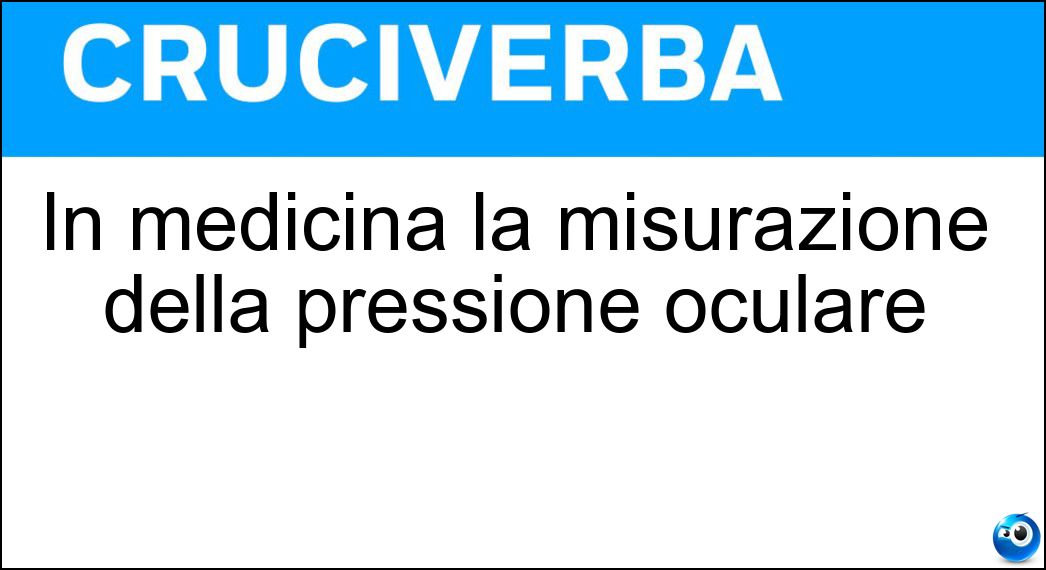 In medicina la misurazione della pressione oculare Soluzione In medicina la misurazione della pressione oculare - Orbitonometria