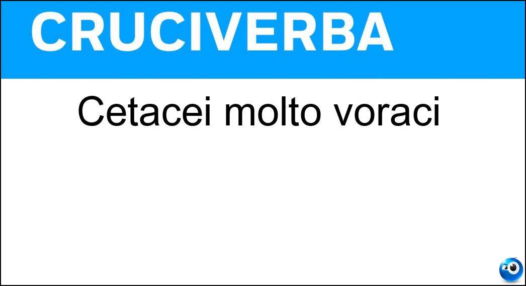 Cetacei molto voraci Soluzione Cetacei molto voraci - Orche