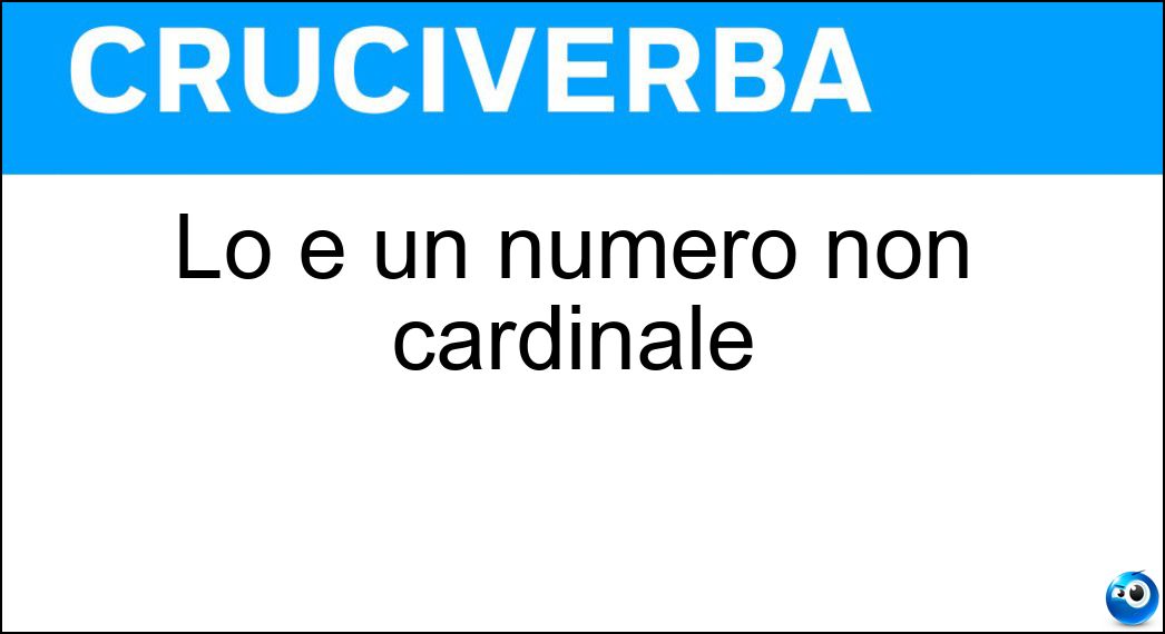 Soluzione Lo è un numero non cardinale - Ordinale