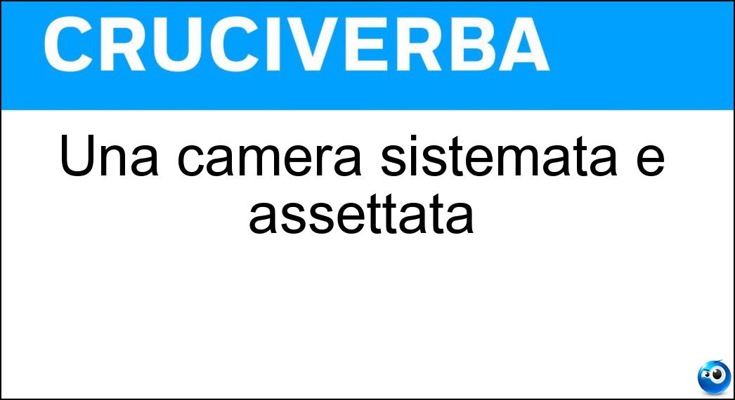 Soluzione Una camera sistemata e assettata - Ordinata