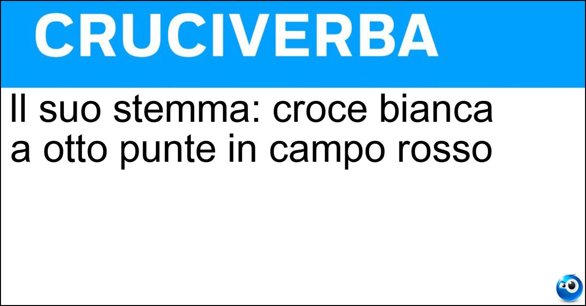 Il suo stemma: croce bianca a otto punte in campo rosso Soluzione Il suo stemma: croce bianca a otto punte in campo rosso - Ordine Di Malta