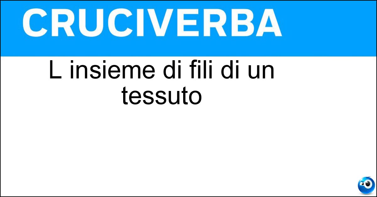 Soluzione L insieme di fili di un tessuto - Ordito