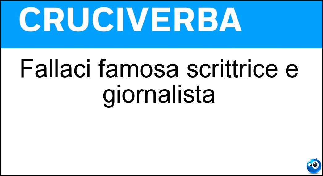 Fallaci famosa scrittrice e giornalista