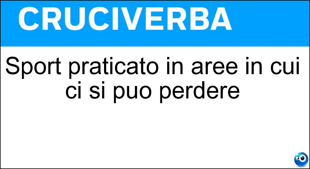 Sport praticato in aree in cui ci si può perdere Soluzione Sport praticato in aree in cui ci si può perdere - Orienteering