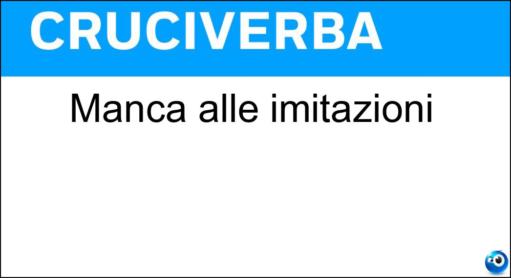 Soluzione Manca alle imitazioni - Originalità