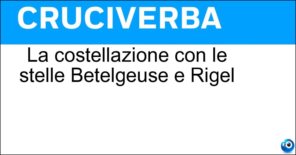 La costellazione con le stelle Betelgeuse e Rigel Soluzione La costellazione con le stelle Betelgeuse e Rigel - Orione