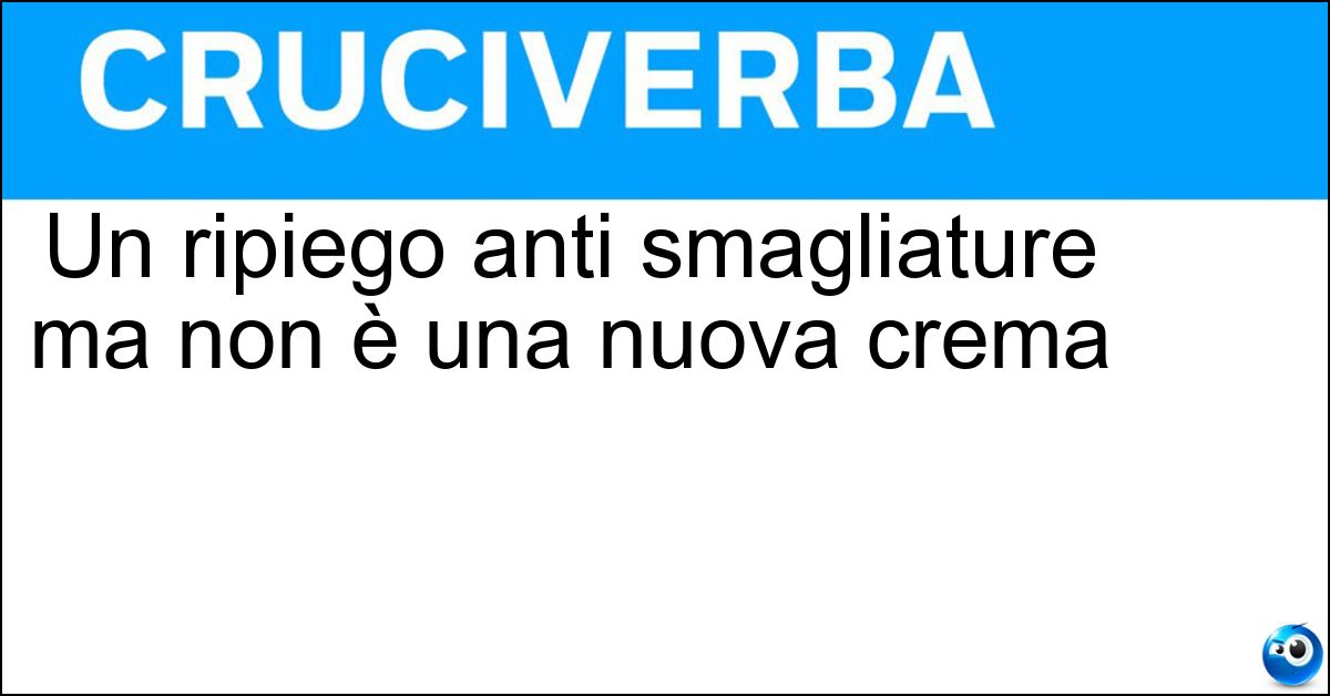 Un ripiego anti smagliature ma non è una nuova crema Soluzione Un ripiego anti smagliature ma non è una nuova crema - Orlo