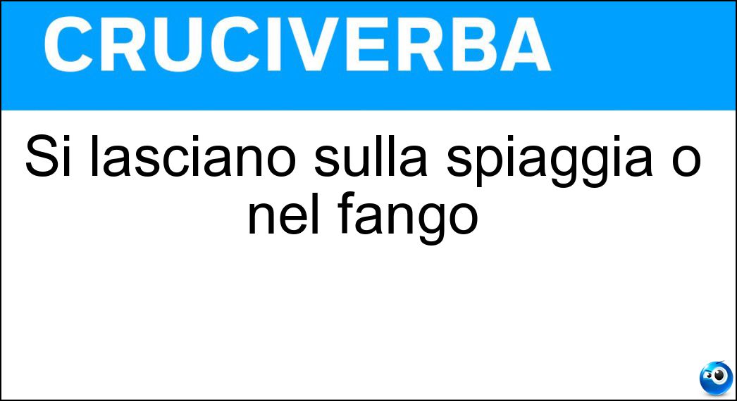 Si lasciano sulla spiaggia o nel fango Soluzione Cruciverba: Si lasciano sulla spiaggia o nel fango - Risposta Orme
