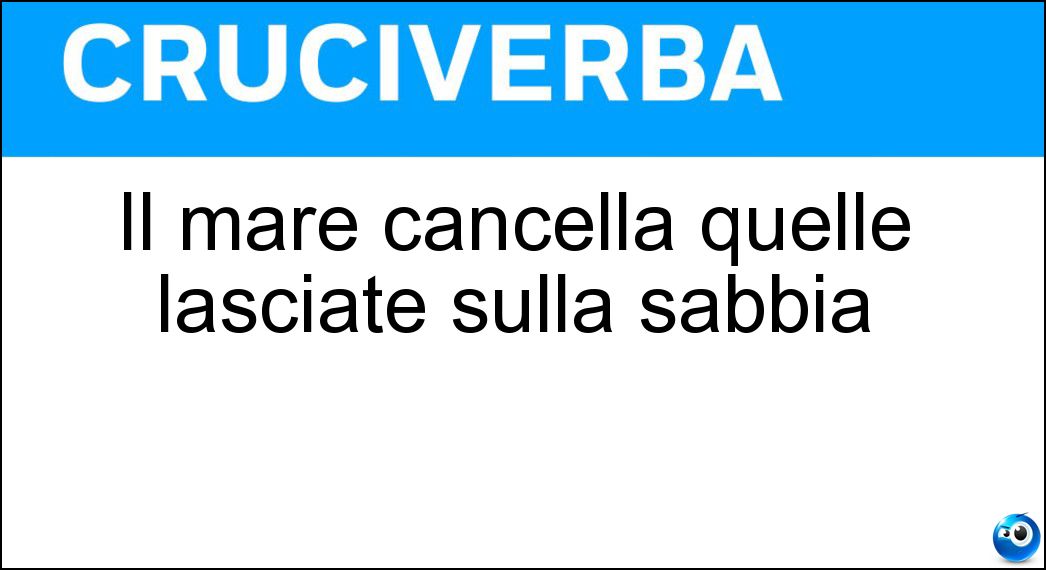 Il mare cancella quelle lasciate sulla sabbia Soluzione Cruciverba: Il mare cancella quelle lasciate sulla sabbia - Risposta Orme