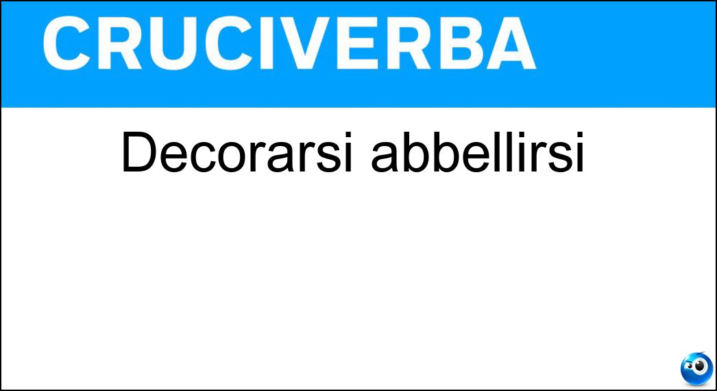 Decorarsi abbellirsi Soluzione Cruciverba: Decorarsi abbellirsi - Risposta Ornarsi