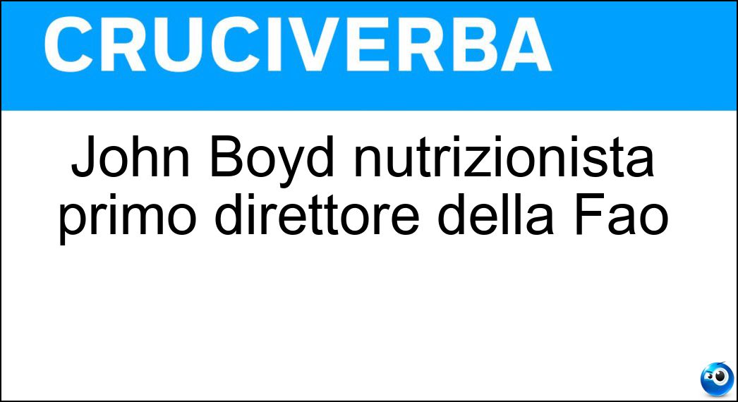 John Boyd nutrizionista primo direttore della Fao Soluzione John Boyd nutrizionista primo direttore della Fao - Orr