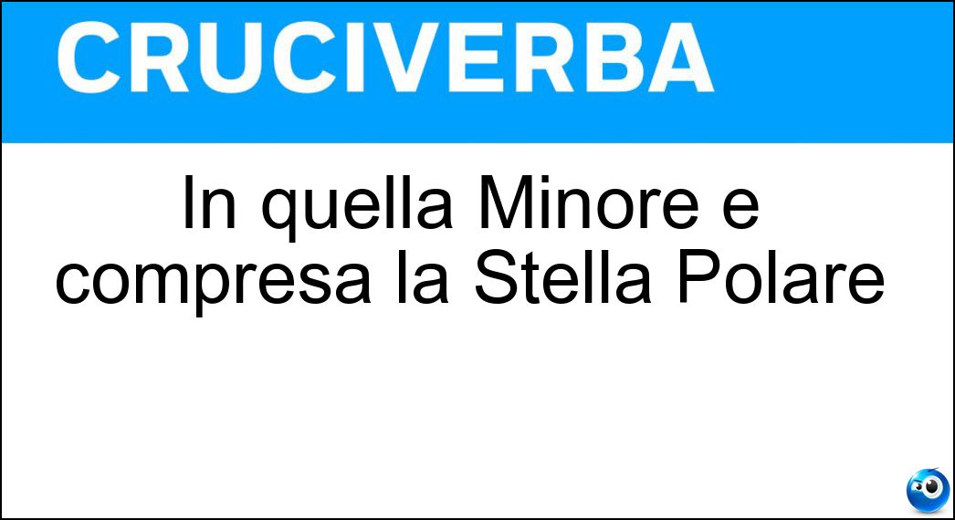 In quella Minore è compresa la Stella Polare