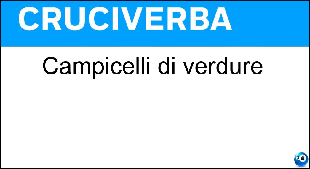 Campicelli di verdure Soluzione Cruciverba: Campicelli di verdure - Risposta Orti