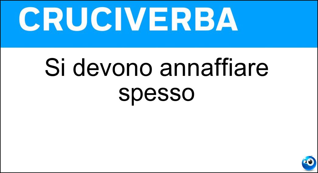 Si devono annaffiare spesso Soluzione Cruciverba: Si devono annaffiare spesso - Risposta Orti