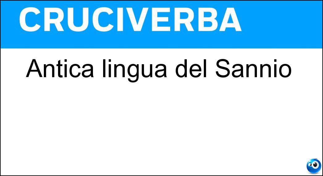 Antica lingua del Sannio Soluzione Cruciverba: Antica lingua del Sannio - Risposta Osco