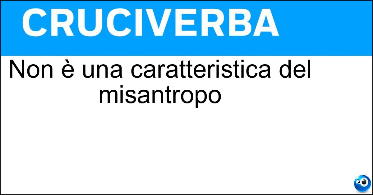 Soluzione Non è una caratteristica del misantropo - Ospitalità