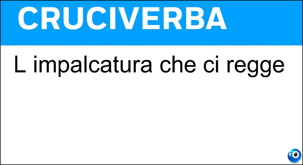 L impalcatura che ci regge Soluzione L impalcatura che ci regge - Ossea
