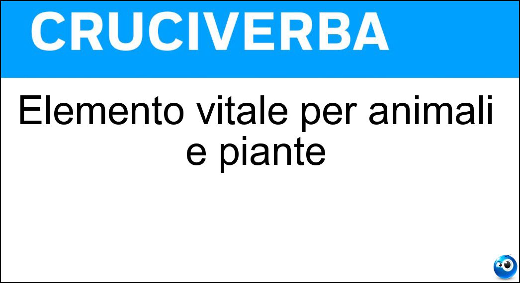 Elemento vitale per animali e piante Soluzione Cruciverba: Elemento vitale per animali e piante - Risposta Ossigeno