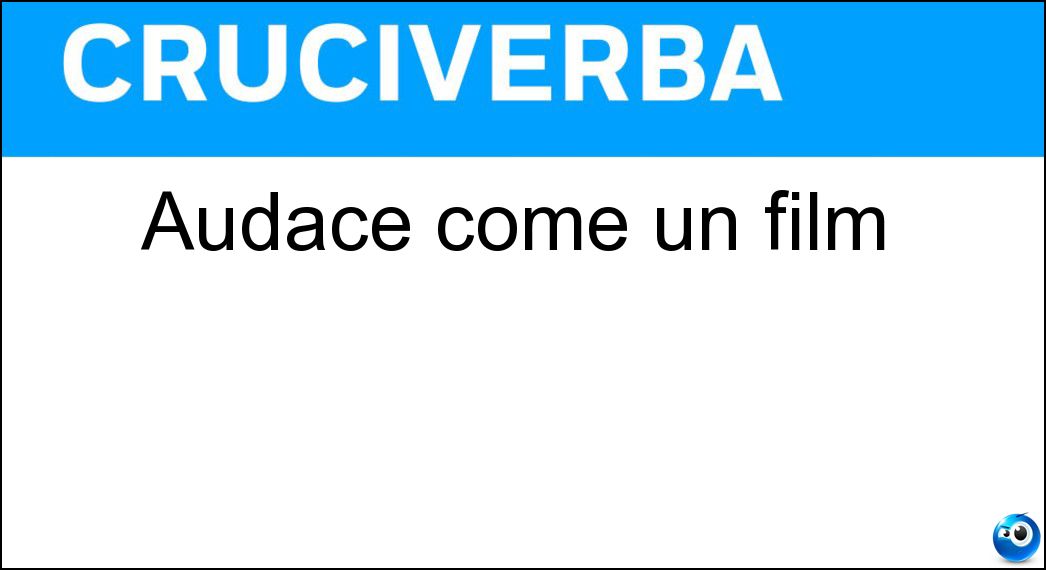 Audace come un film Soluzione Audace come un film - Osè