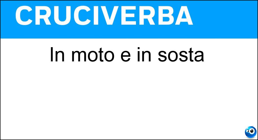 In moto e in sosta Soluzione Cruciverba: In moto e in sosta - Risposta Ot
