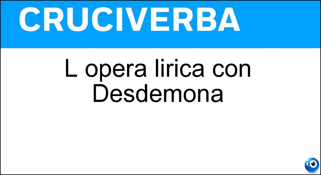 L opera lirica con Desdemona