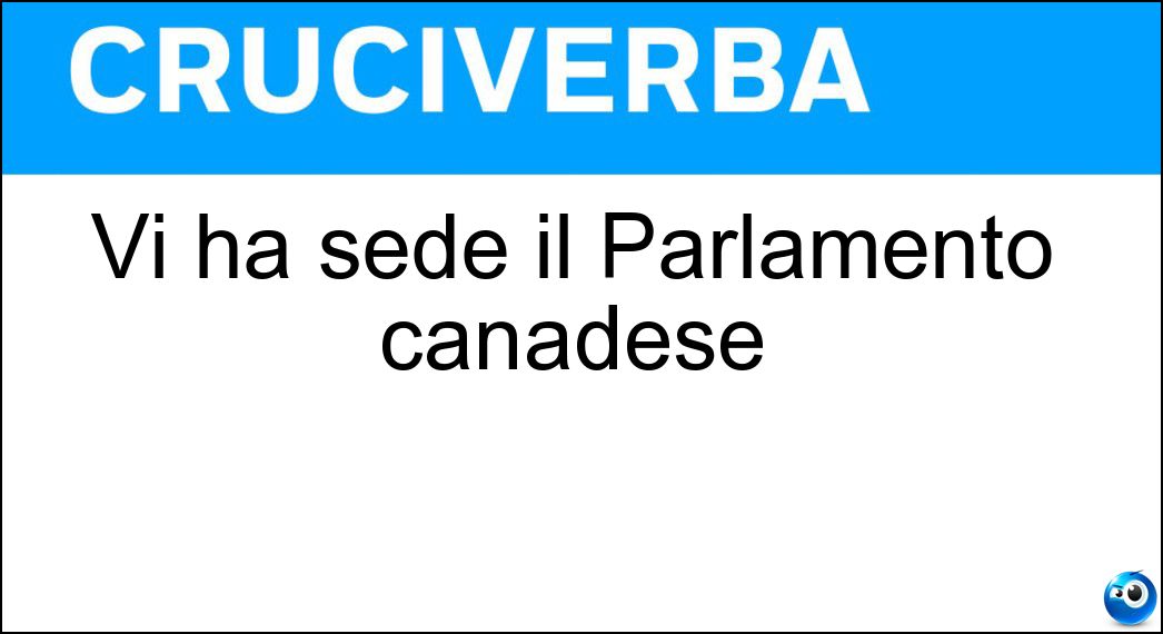 Vi ha sede il Parlamento canadese