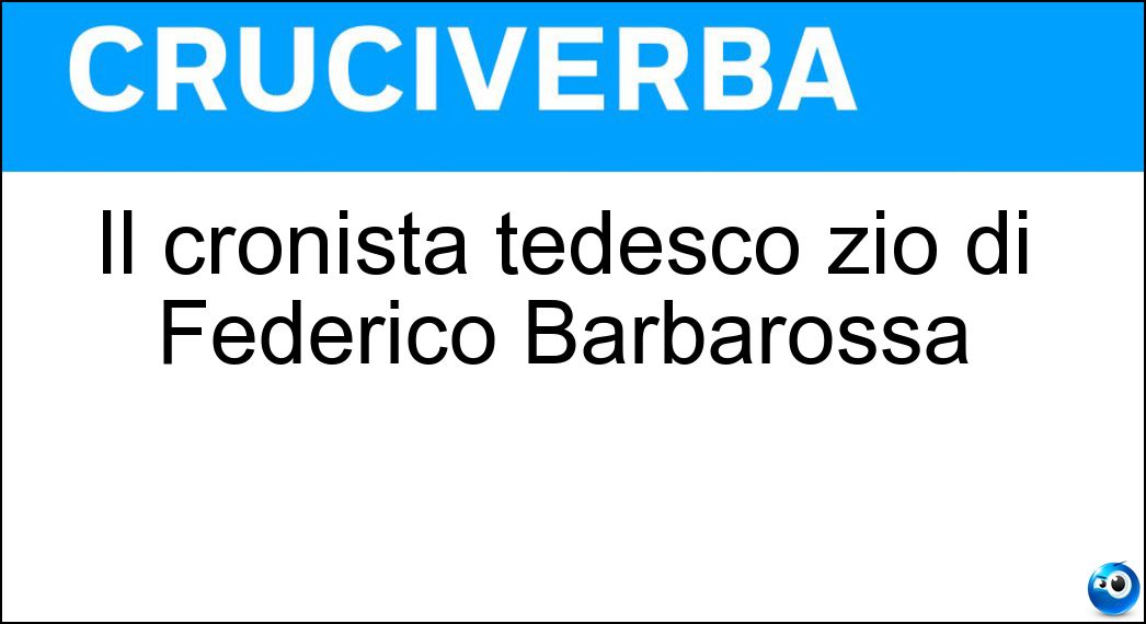 Il cronista tedesco zio di Federico Barbarossa