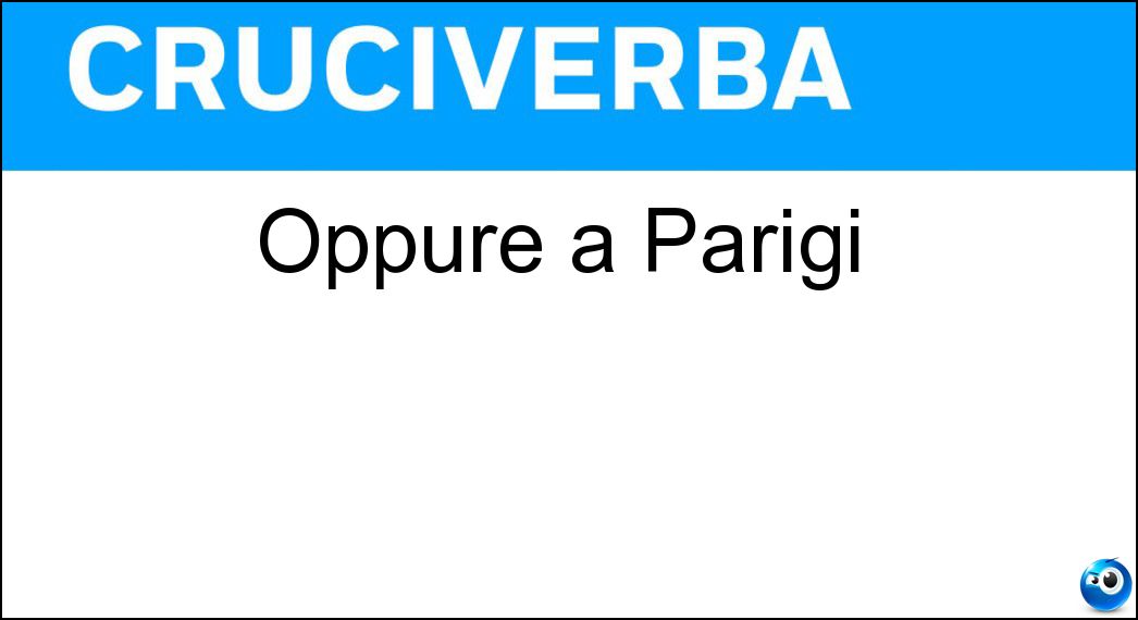 Oppure a Parigi Soluzione Oppure a Parigi - Ou