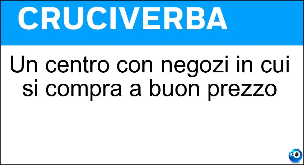 Un centro con negozi in cui si compra a buon prezzo