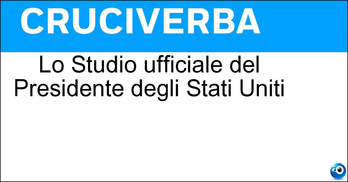 Soluzione Lo Studio ufficiale del Presidente degli Stati Uniti - Ovale