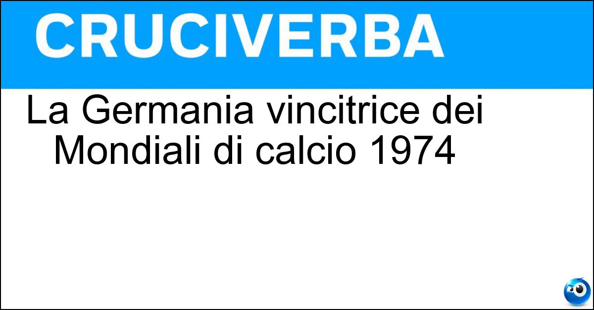 Soluzione La Germania vincitrice dei Mondiali di calcio 1974 - Ovest