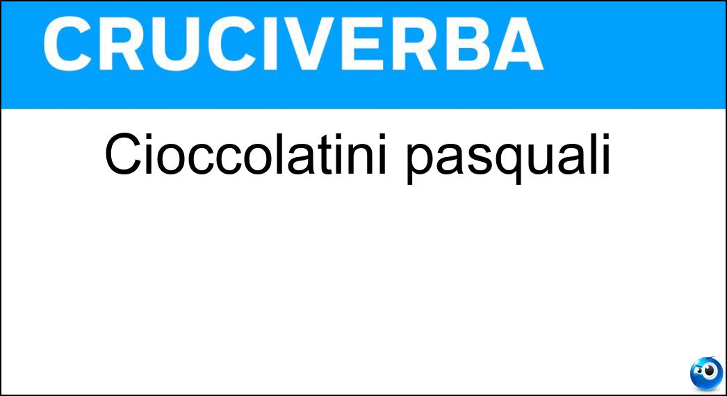 Cioccolatini pasquali Soluzione Cruciverba: Cioccolatini pasquali - Risposta Ovetti
