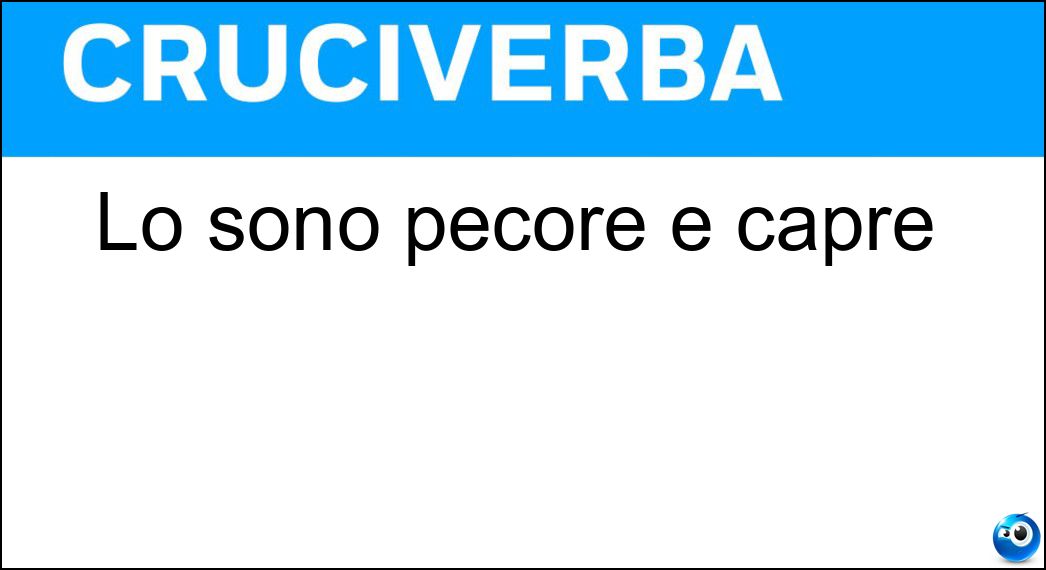 Lo sono pecore e capre Soluzione Cruciverba: Lo sono pecore e capre - Risposta Ovini