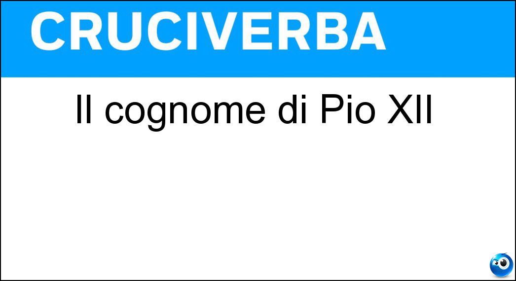 Il cognome di Pio XII