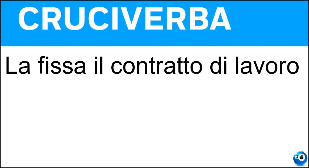 La fissa il contratto di lavoro