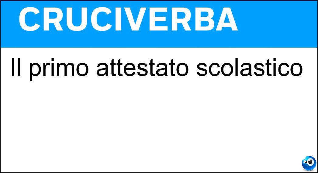Il primo attestato scolastico Soluzione Il primo attestato scolastico - Pagella