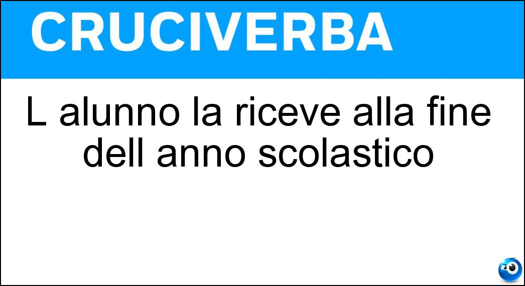 L alunno la riceve alla fine dell anno scolastico Soluzione L alunno la riceve alla fine dell anno scolastico - Pagella