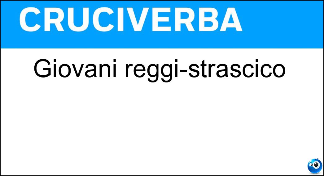 Giovani reggi-strascico Soluzione Cruciverba: Giovani reggi-strascico - Risposta Paggi