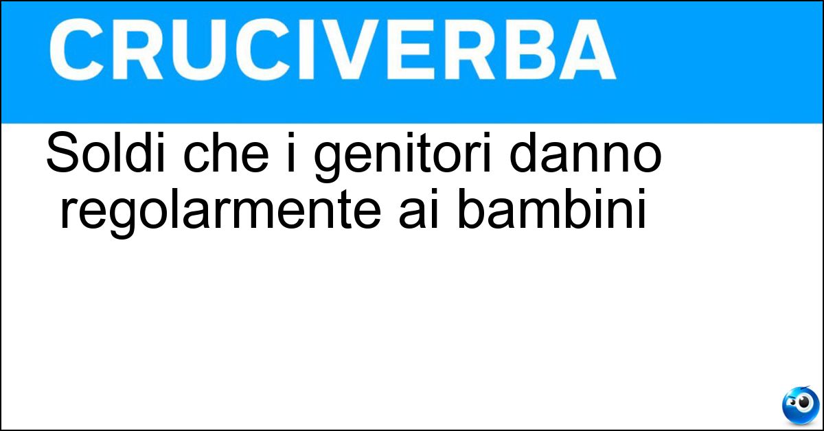 Soluzione Soldi che i genitori danno regolarmente ai bambini - Paghetta
