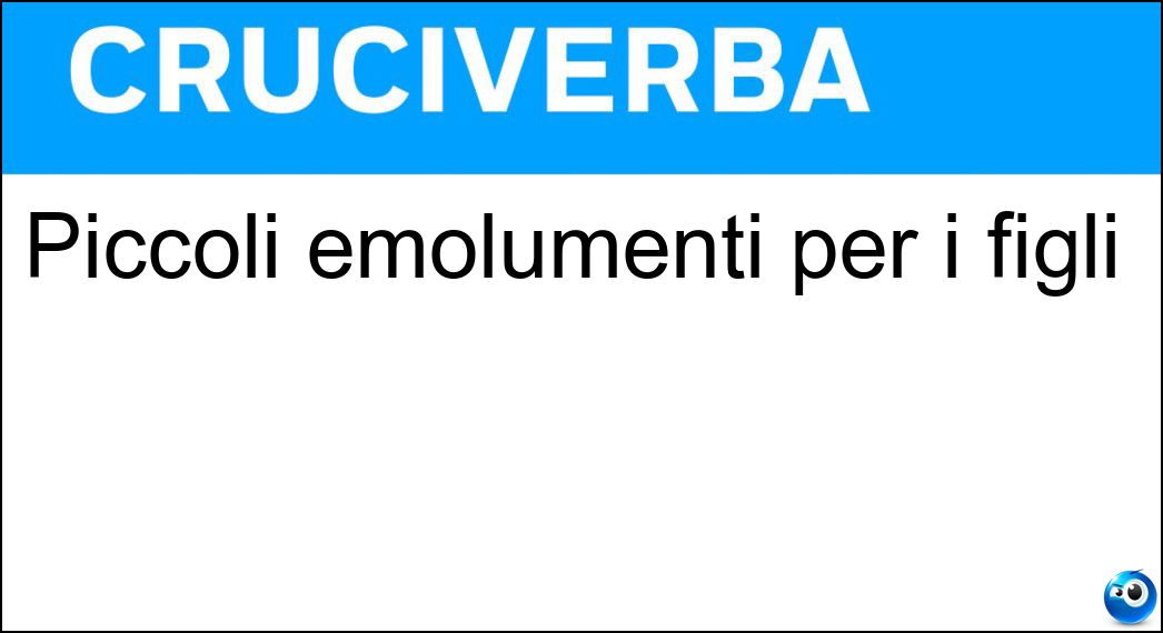 Piccoli emolumenti per i figli Soluzione Piccoli emolumenti per i figli - Paghette