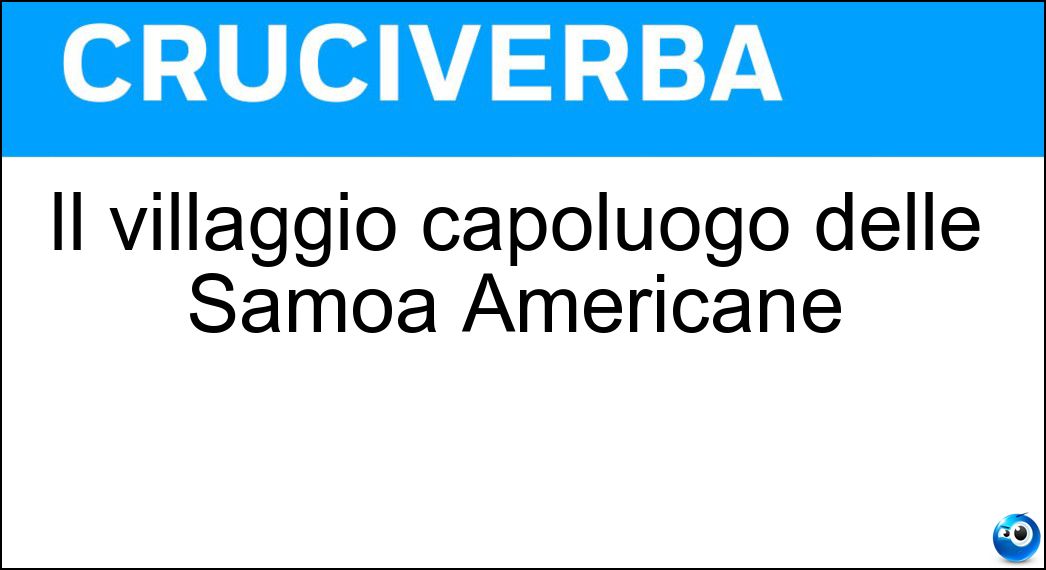 Il villaggio capoluogo delle Samoa Americane