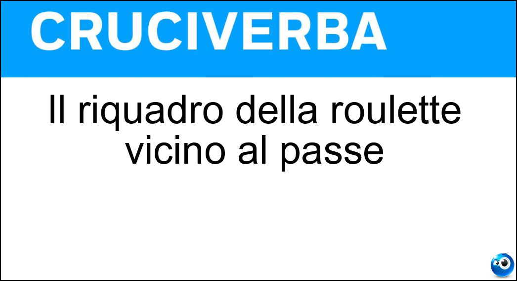 Il riquadro della roulette vicino al passe Soluzione Il riquadro della roulette vicino al passe - Pair